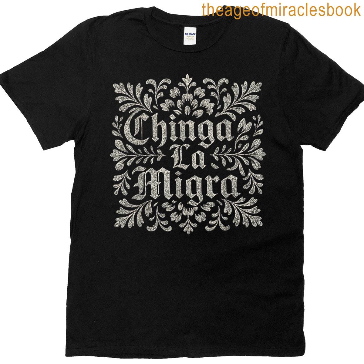 Chinga La Migra Immigration T-shirt