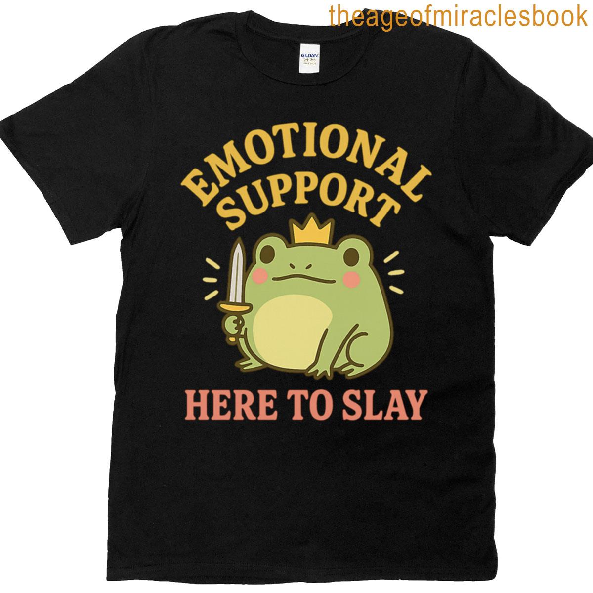 Emotional Support Here To Slay T-shirt