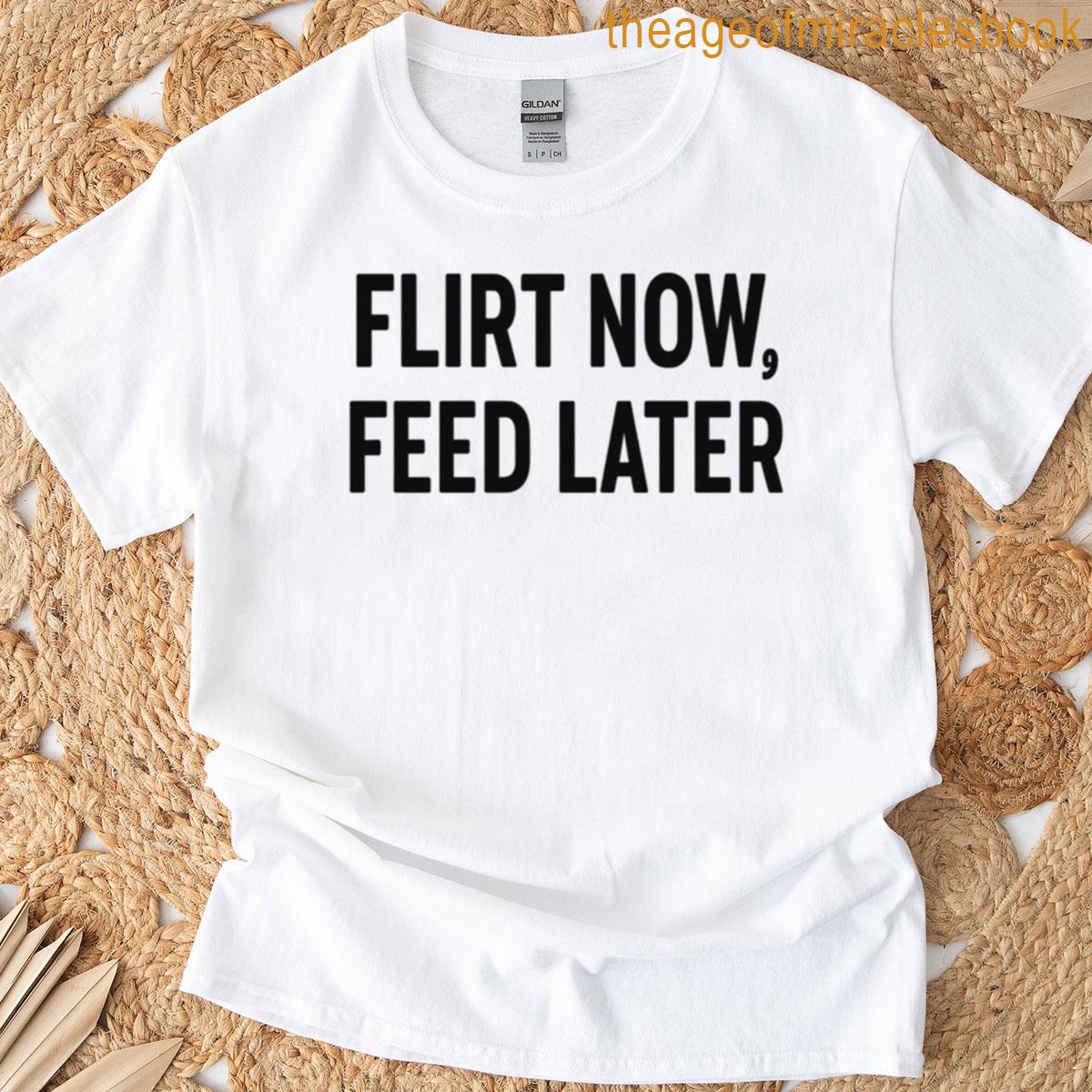 Flirt Now T-shirt