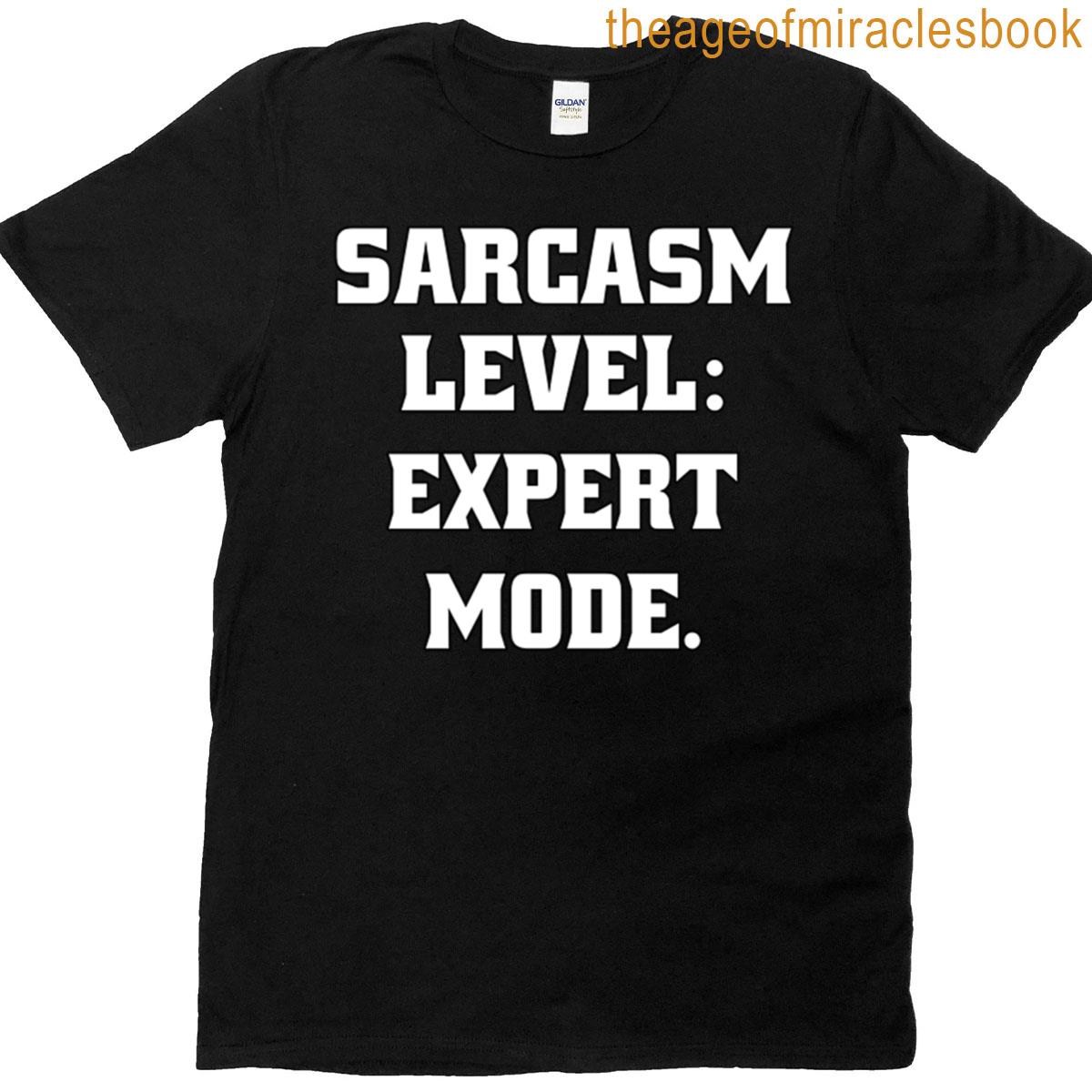 Funny Sarcastic Humor Sarcasm Level Expert Mode T-shirt