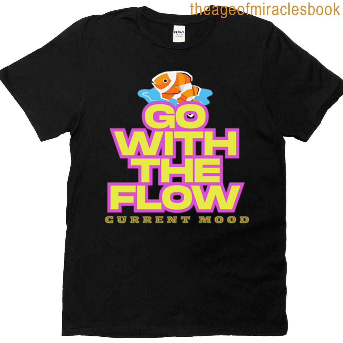Go With The Flow Current Mood T-shirt
