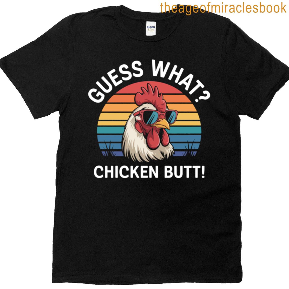 Guess What Chicken Butt T-shirt