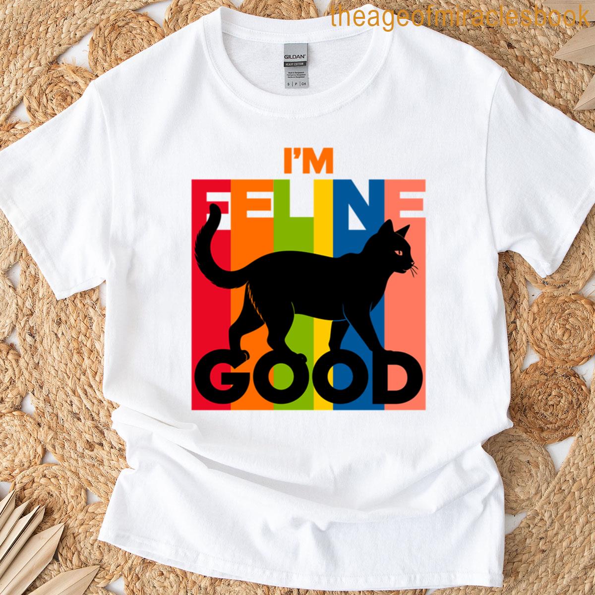 Im Feline Good T-shirt