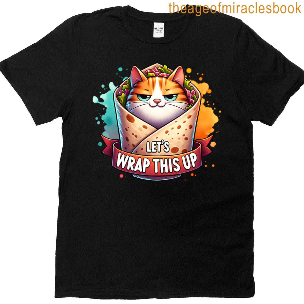 Lets Wrap This Up Funny Burrito Cat Pun T-shirt
