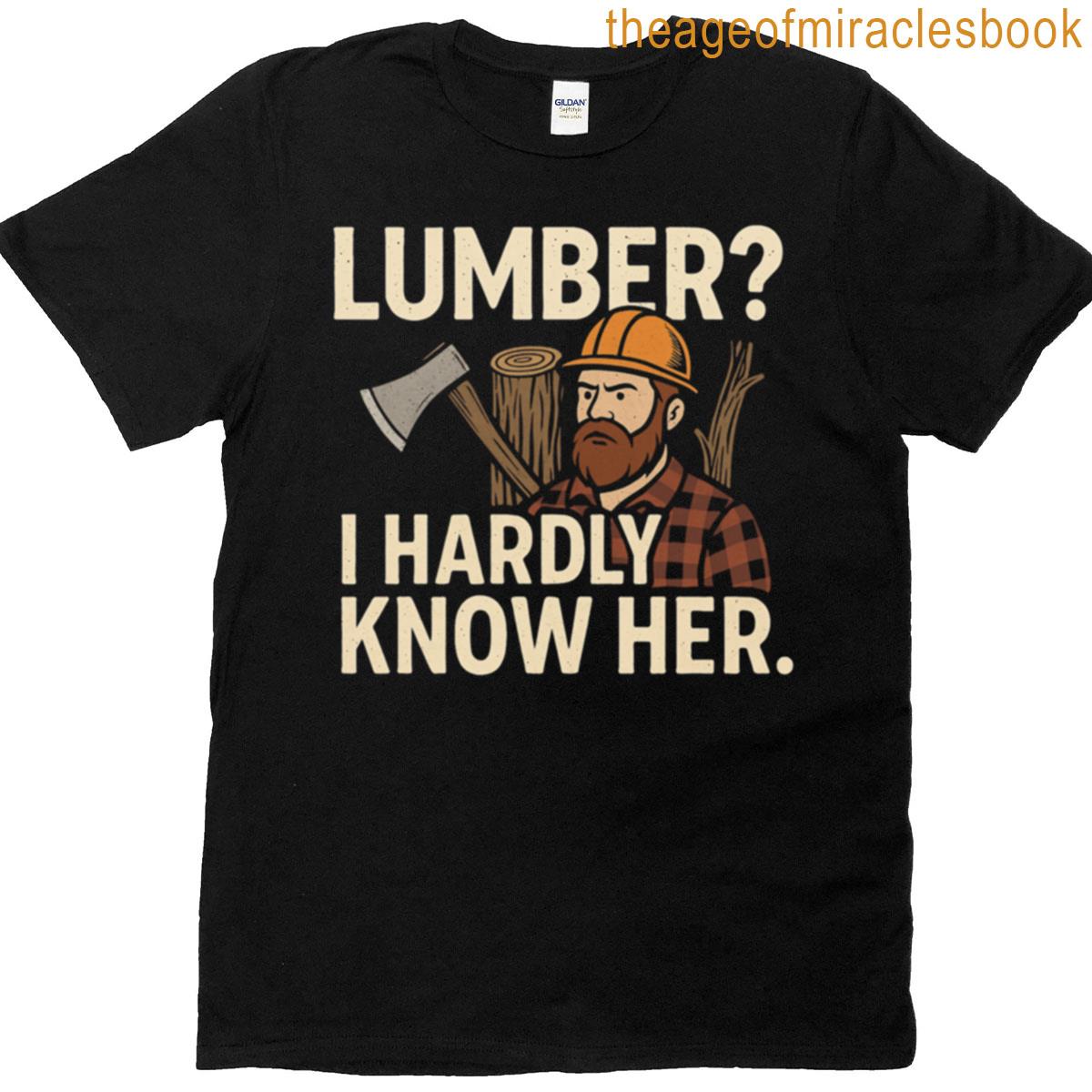 Lumber I Hardly Know Her Boxy T-shirt