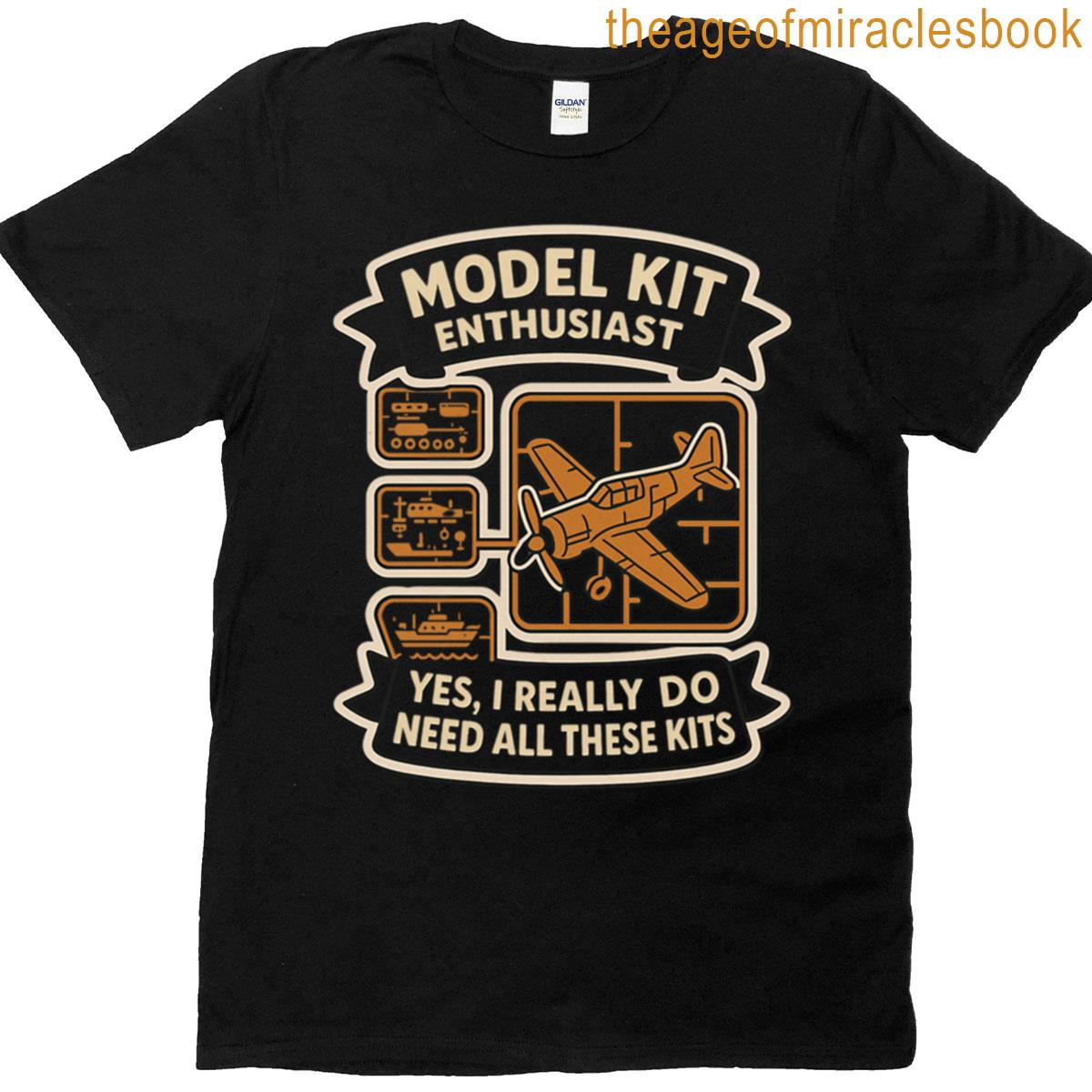 Model Kit Enthusiast I Really Do Need All These Kits T-shirt