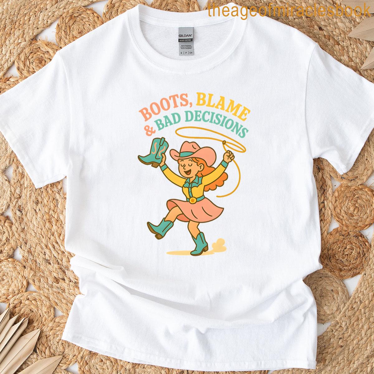 Boots Blame Bad Decisions T-shirt