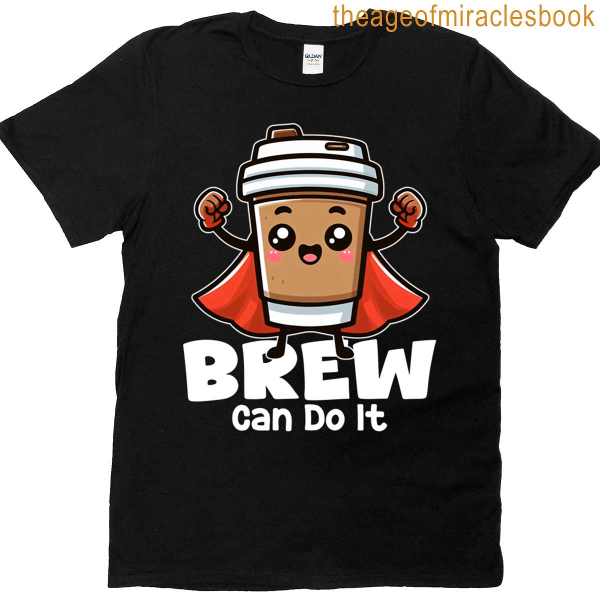 Brew Can Do It – Barista Gift T-shirt