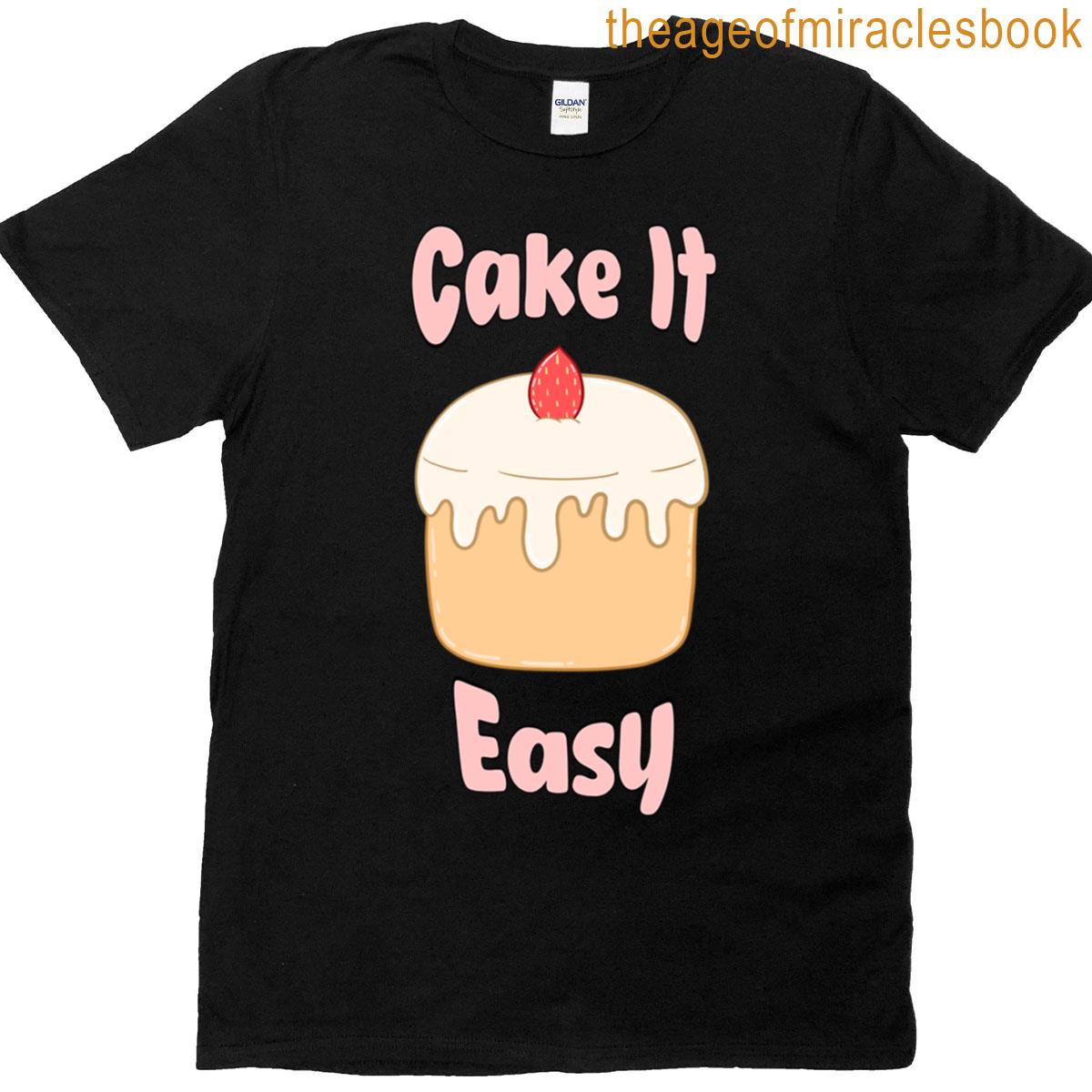 Cake It Easy T-shirt