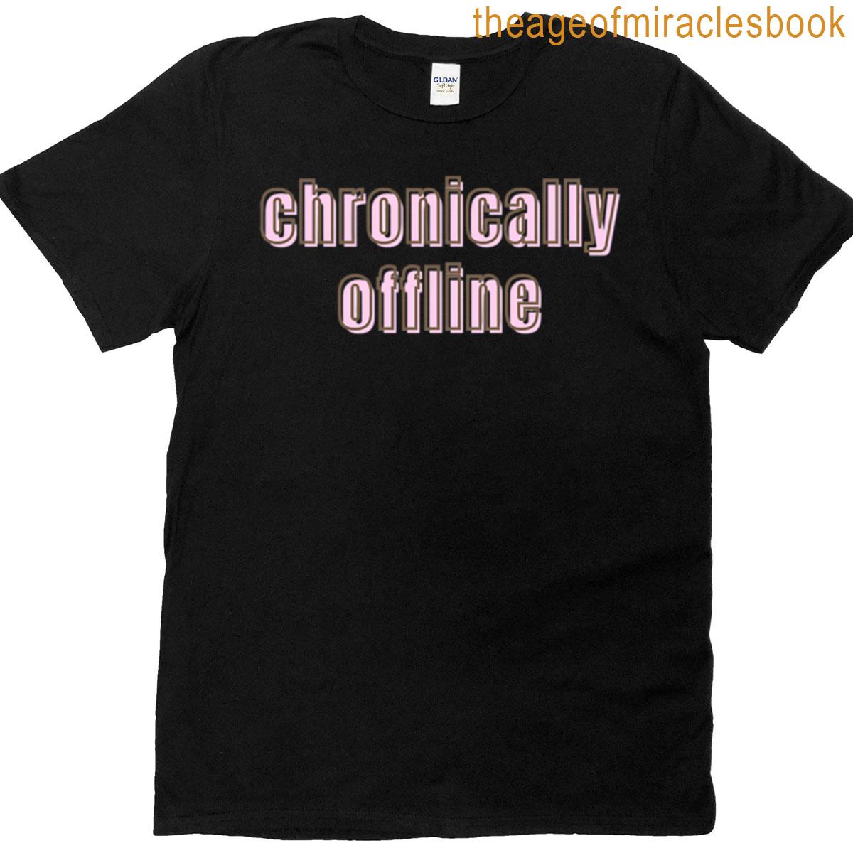 Chronically Offline T-shirt