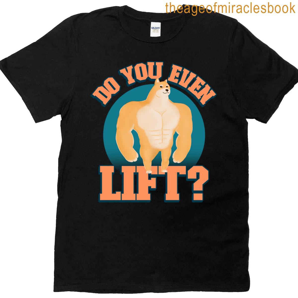 Do You Even Lift T-shirt