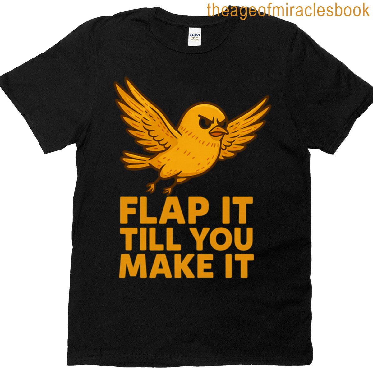 Flap It Till You Make It Colour T-shirt