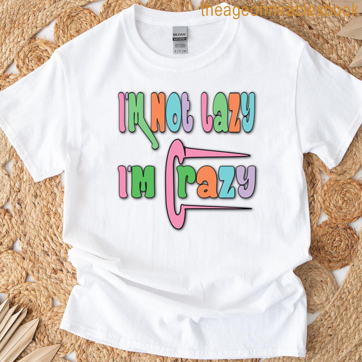 Im Not Lazy Im Crazy Oversized T-shirt