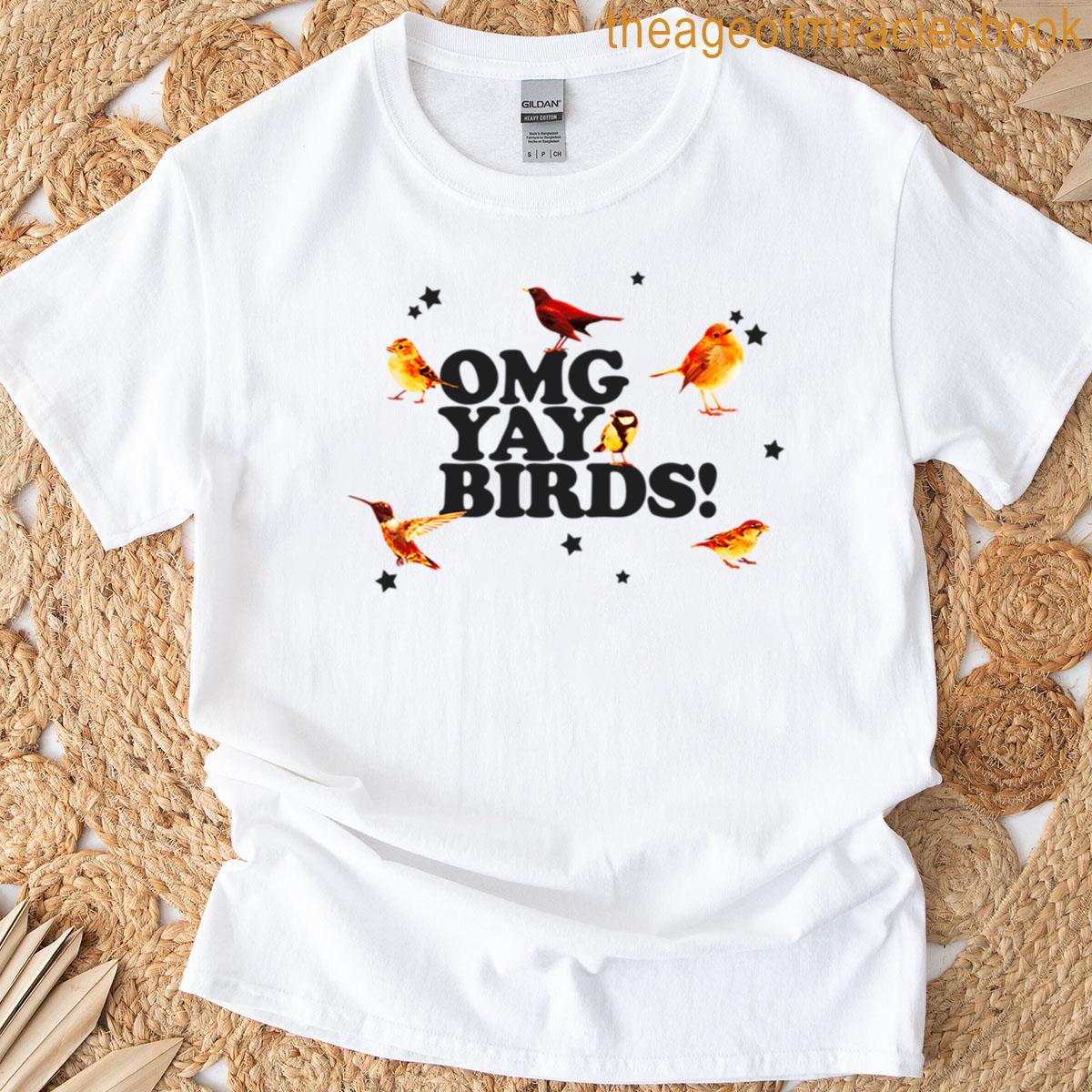 Omg Yay Birds T-shirt