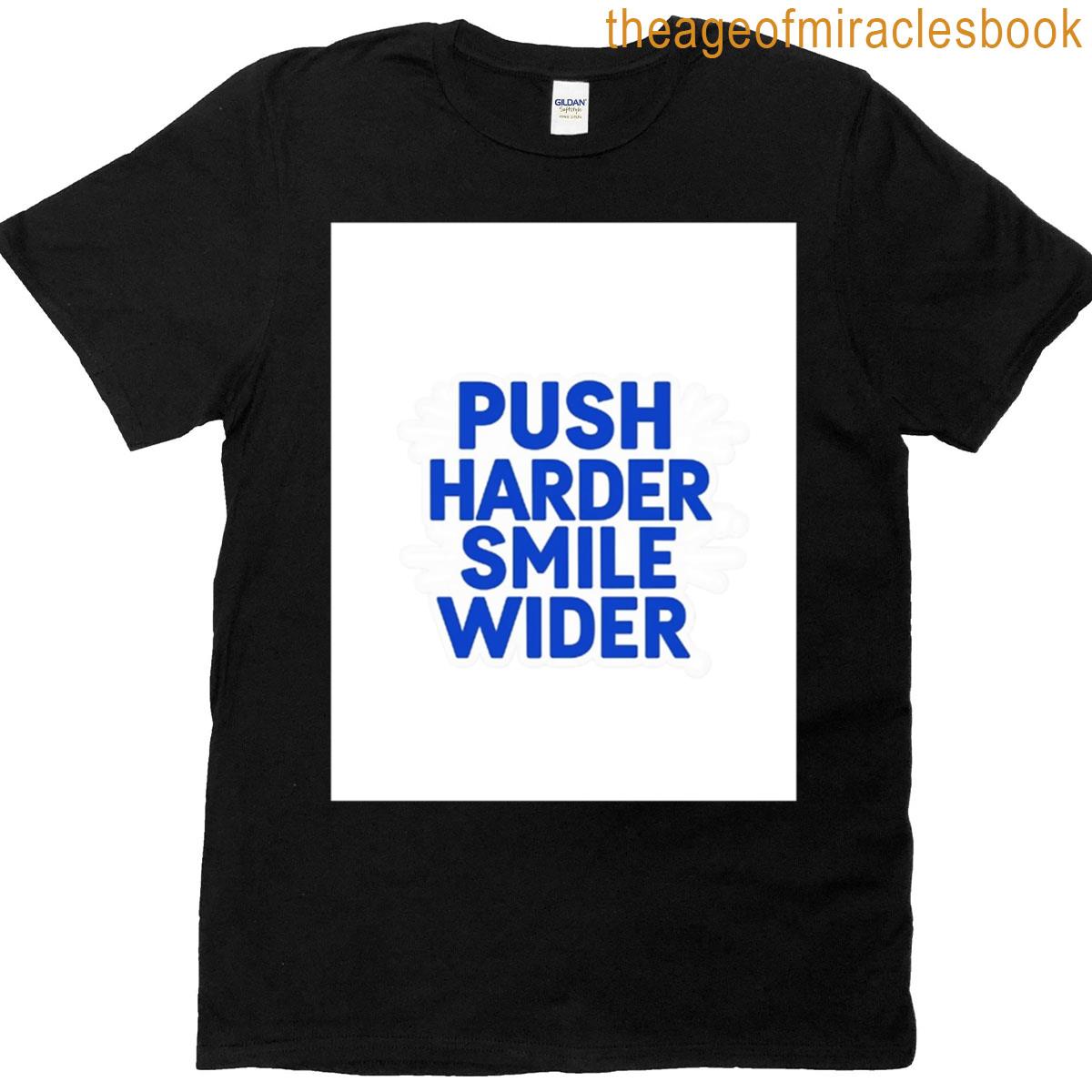 Push Harder Smile Wider Design Graphic T-shirt