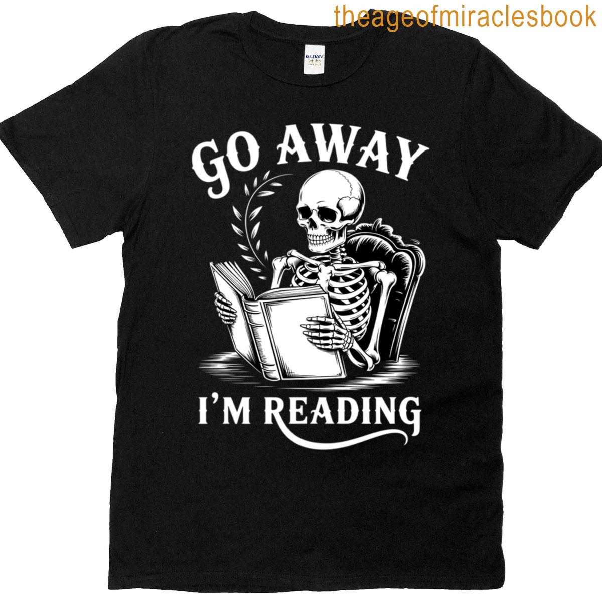 Go Away Im Reading Skeleton Book T-shirt