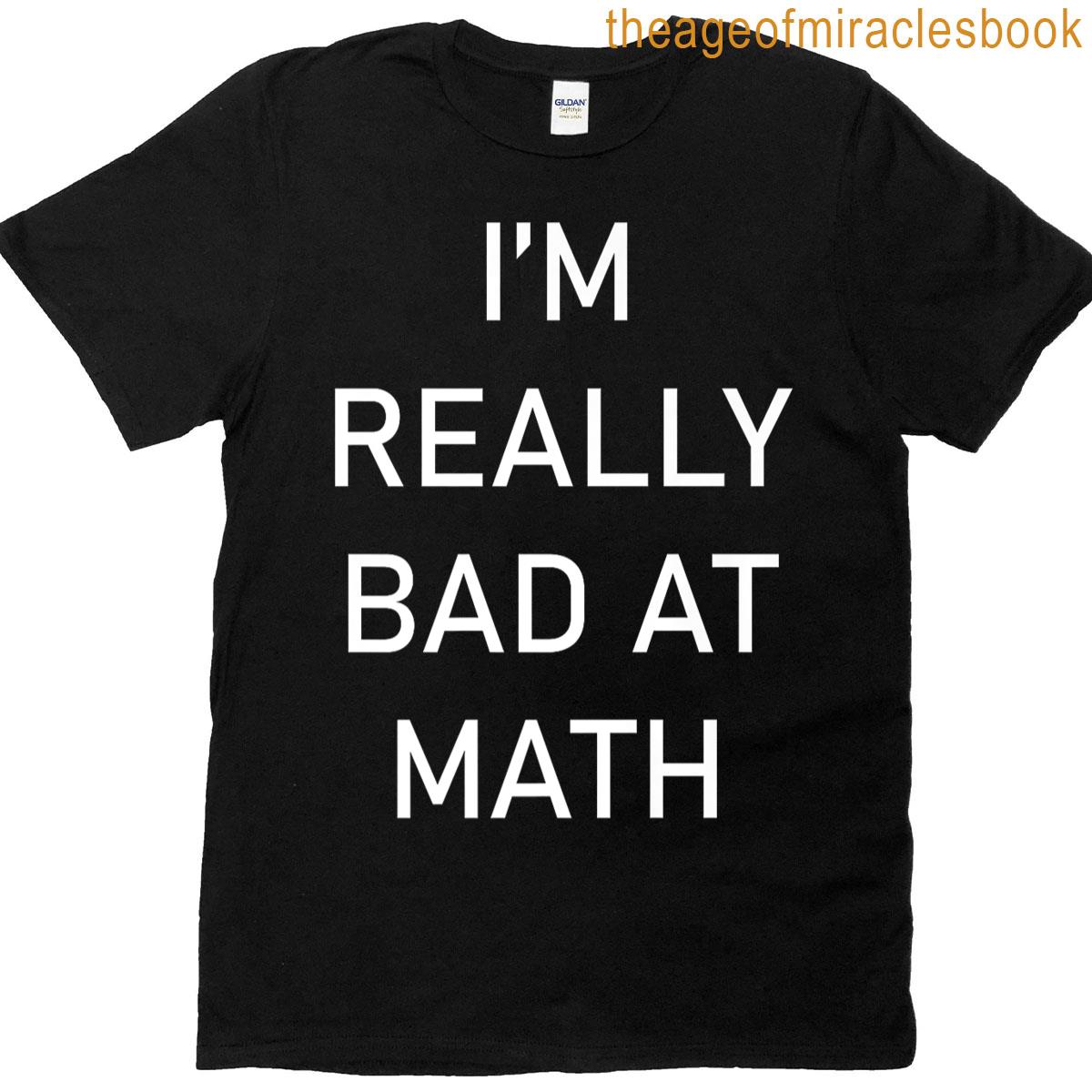 Im Really Bad At Math Premium T-shirt