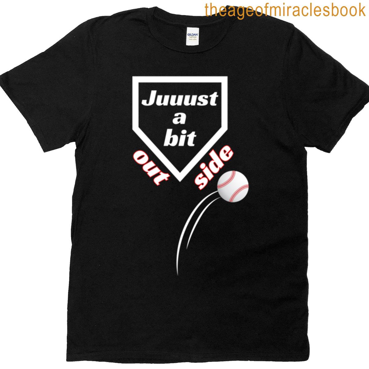 Just A Bit Outside Major Leaque Baseball T-shirt