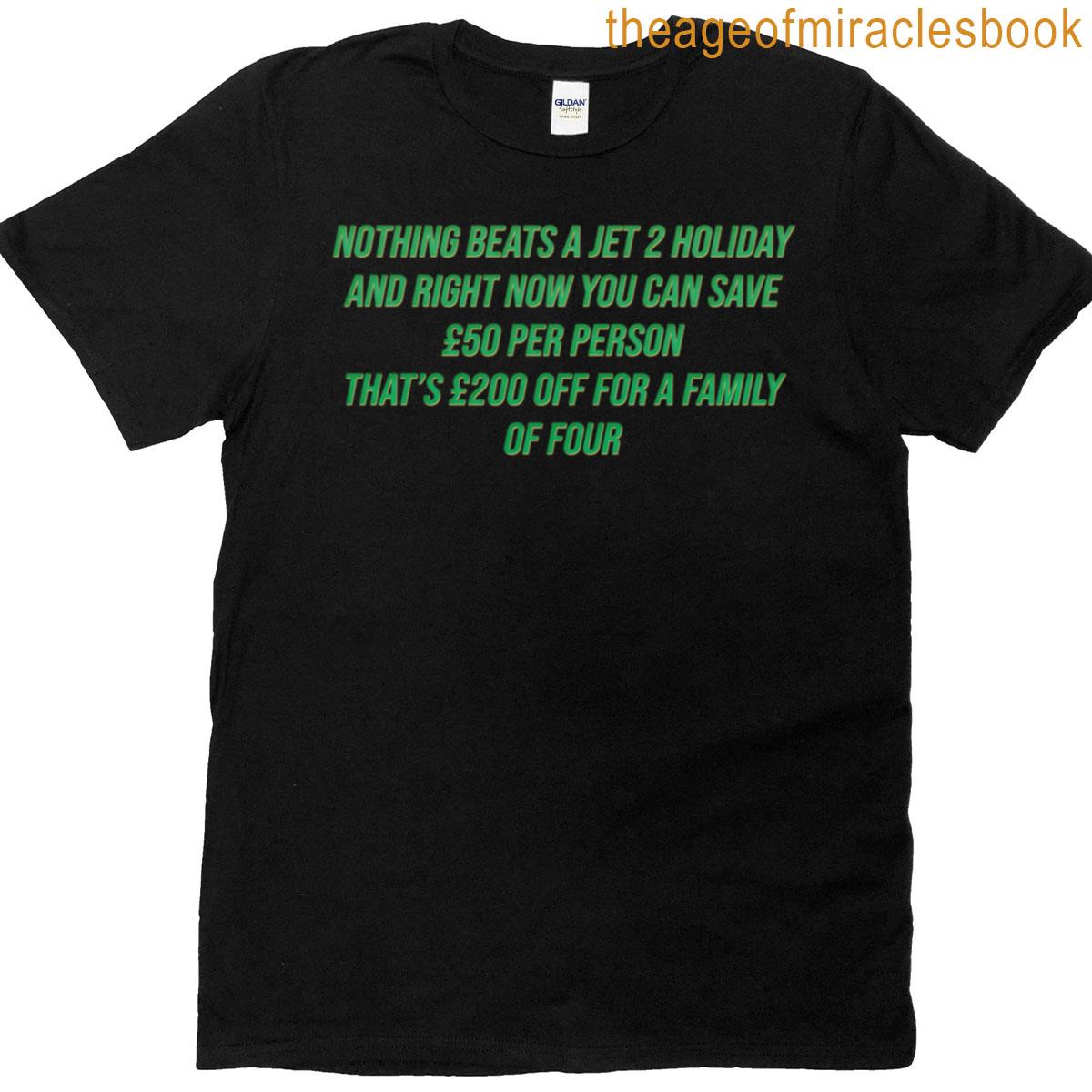 Nothing Beats A Jet 2 Holiday T-shirt