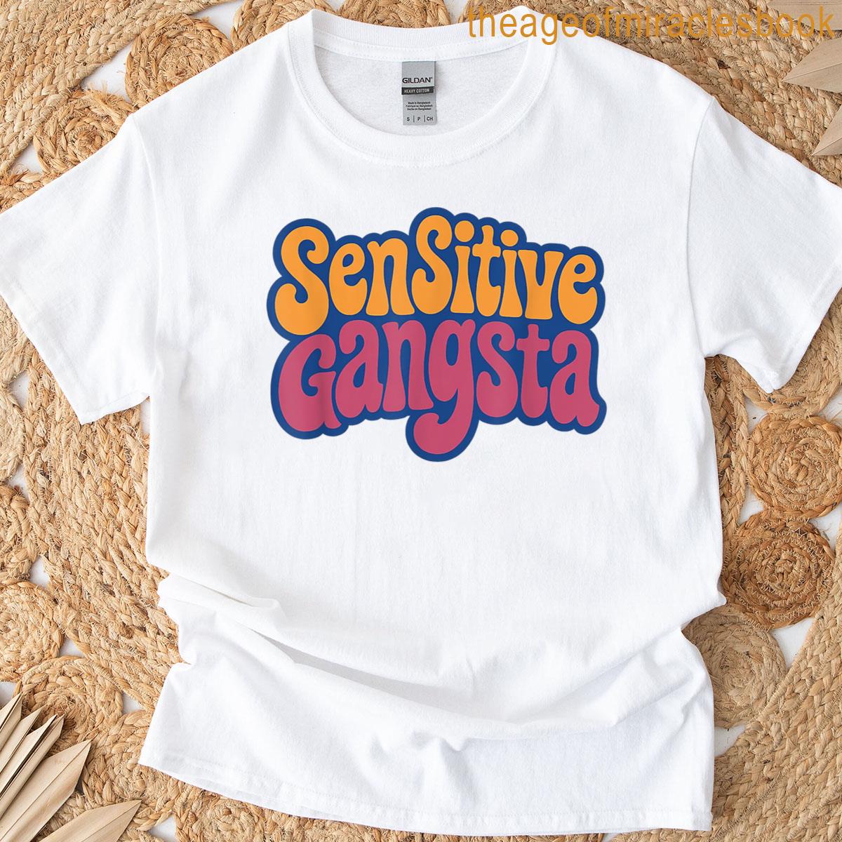Sensitive Gangsta Funny Sarcastic T-shirt