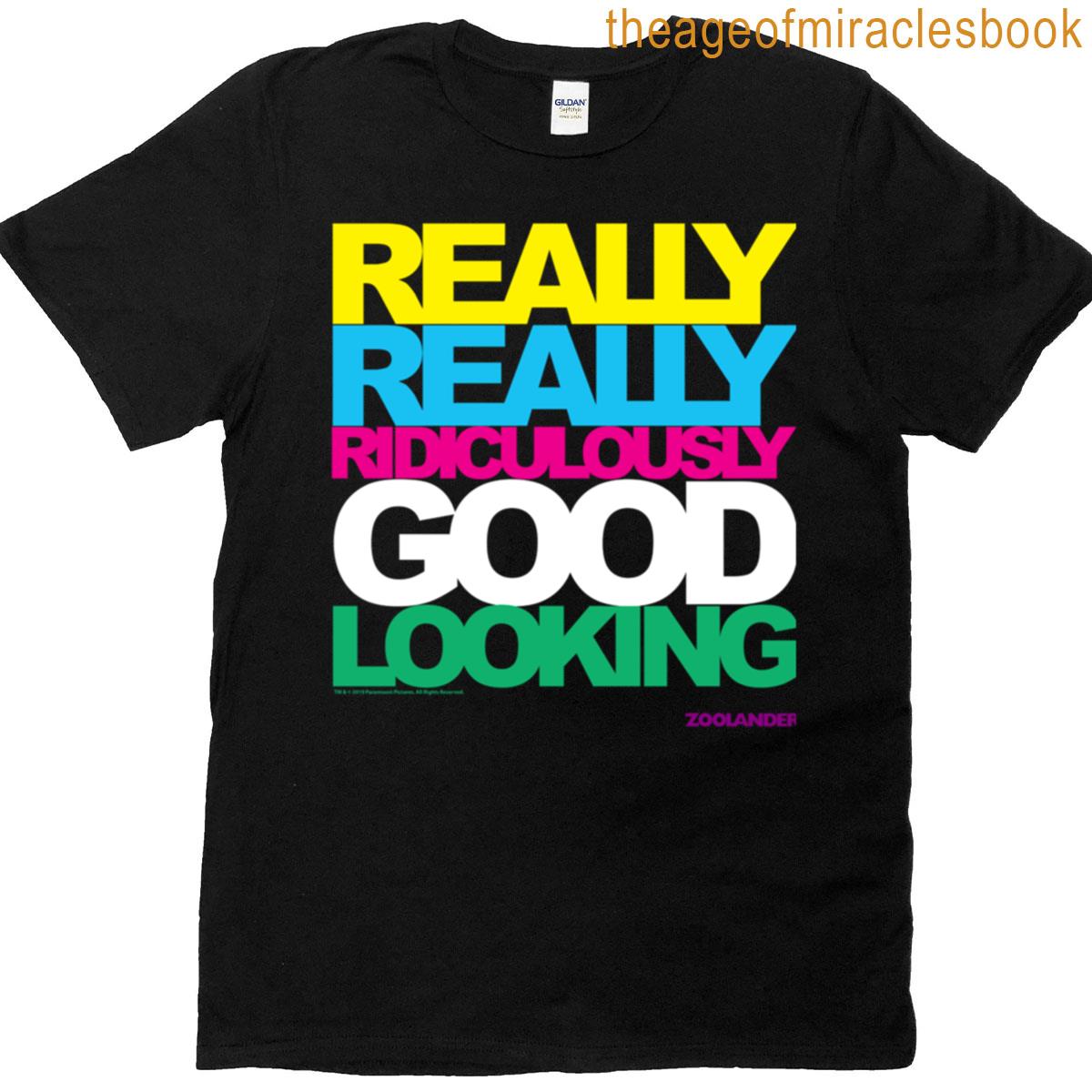 Zoolander Really Really Ridiculously Good Looking Text T-shirt