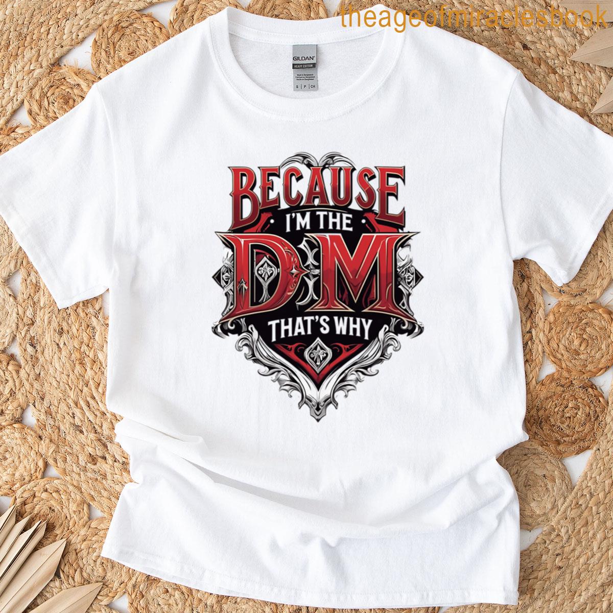 Because Im The Dm Thats Why Oversized T-shirt