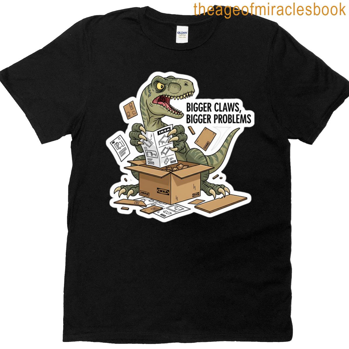 Bigger Claws Bigger Problems T-shirt