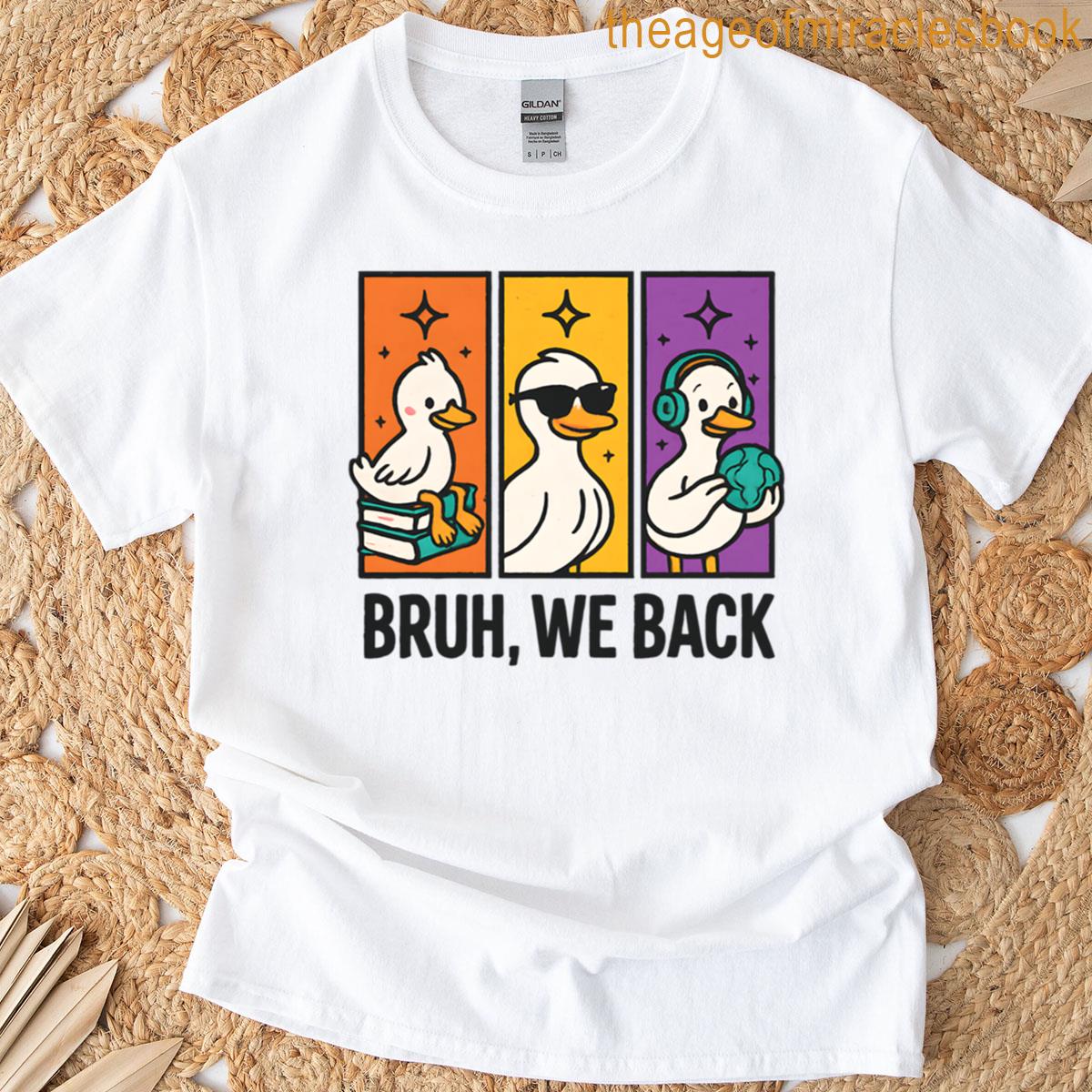Bruh We Back Cool Duck Squad Retro Vibes T-shirt