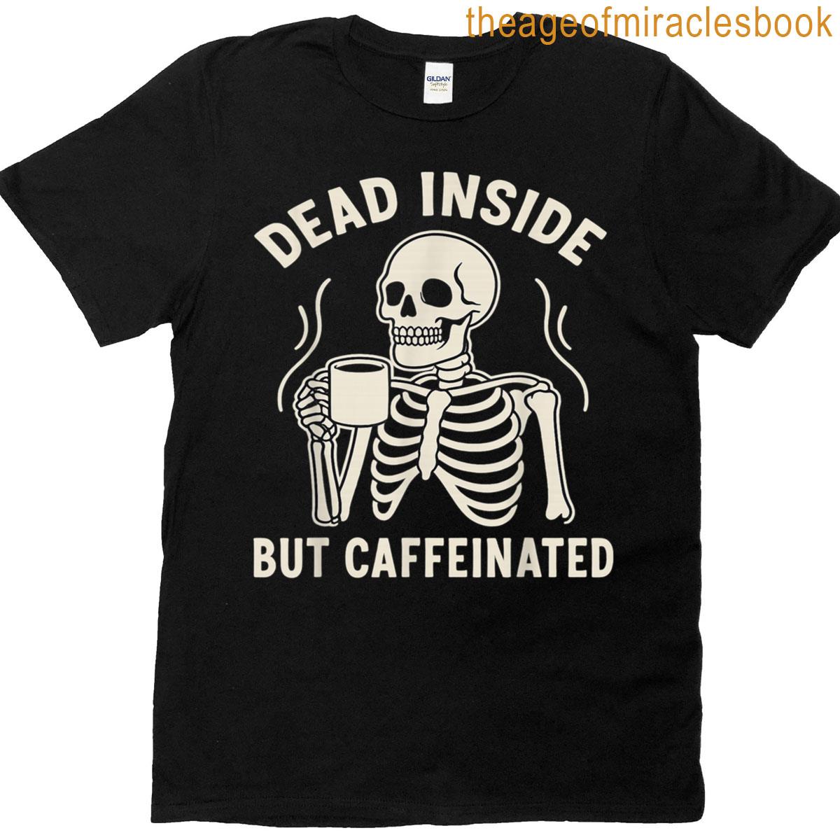 Dead Inside But Caffeinated Halloween Coffee Skeleton Tee T-shirt