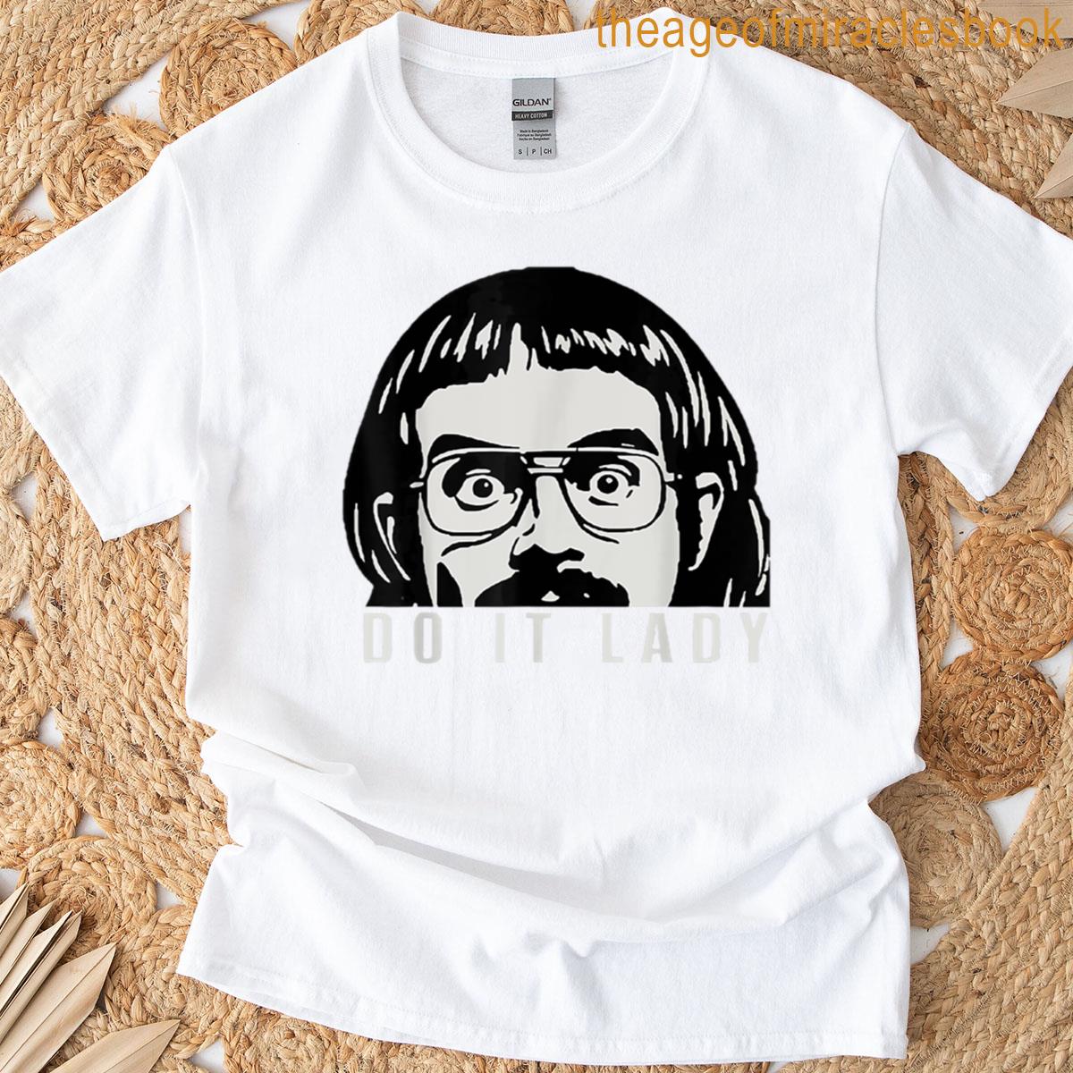 Do It Lady Trending Funny Saying T-shirt