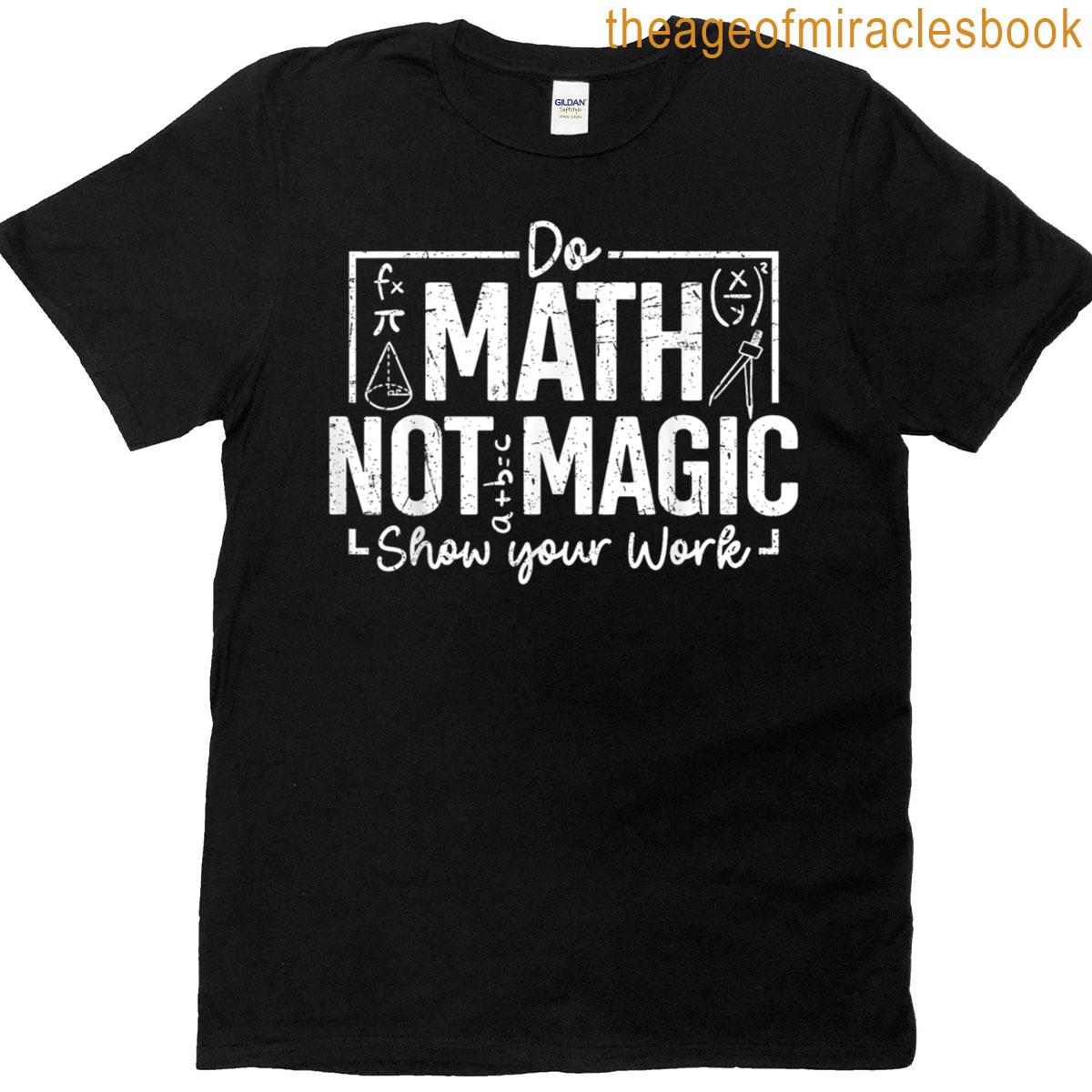 Do Math Not Magic Funny Math Teacher Back To School T-shirt