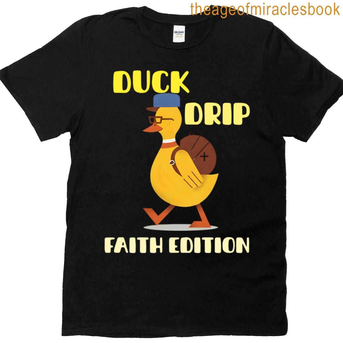 Duck Drip Faith Edition Blessed Funny T-shirt