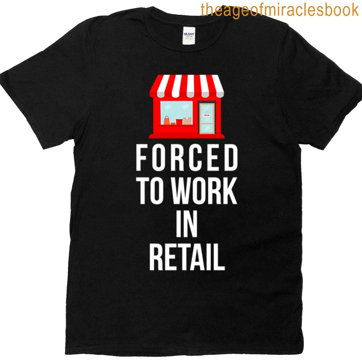 Forced To Work In Retail Dark T-shirt