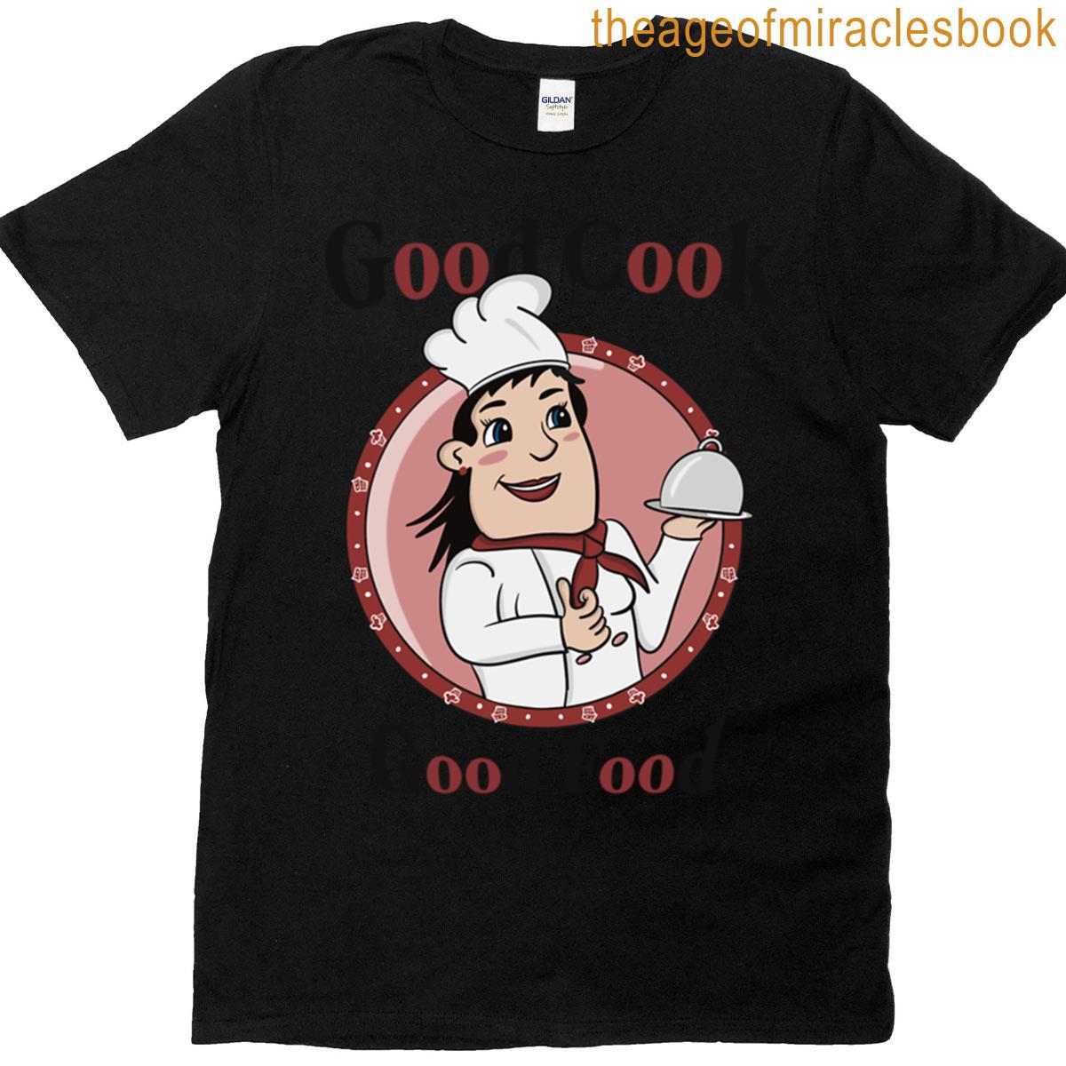 Good Cook Good Food T-shirt