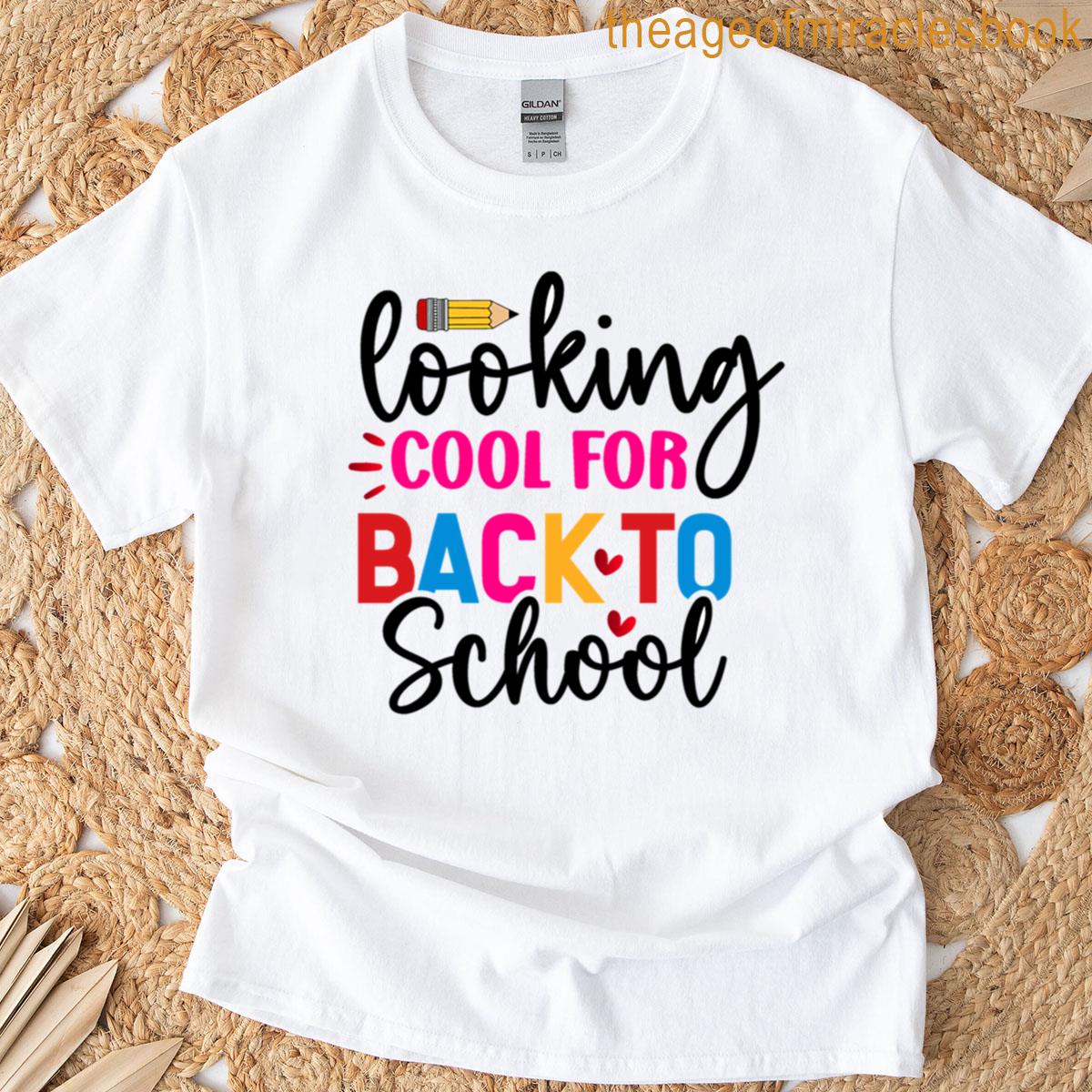 Looking Cool For Back To School T-shirt
