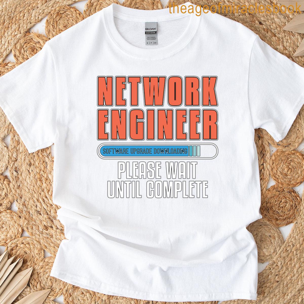 Network Engineer Software Upgrade Computer Science T-shirt