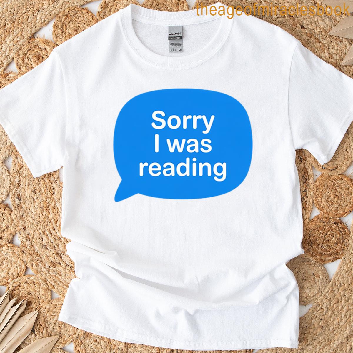 Sorry I Was Reading Cute Book Lover T-shirt