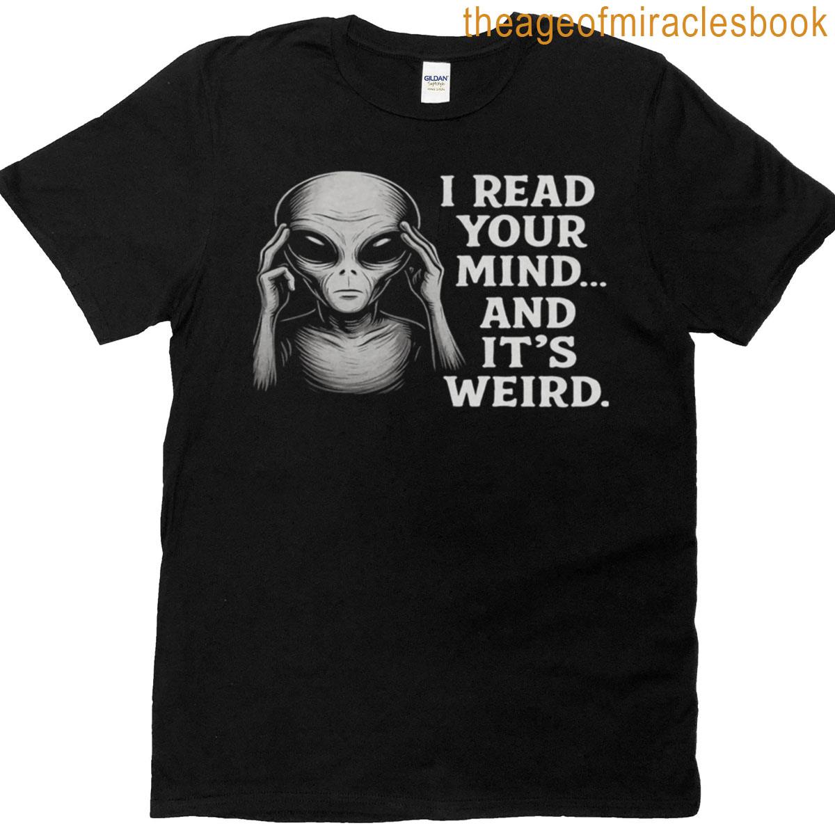 Telepathic Alien I Read Your Mind And Its Weird Oversized T-shirt