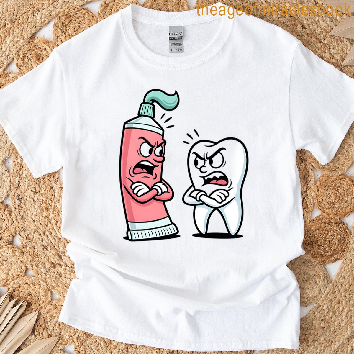 Toothpaste And Tooth Arguing Like A Couple T-shirt Toothpaste And Tooth Arguing Like A Couple T-shirt