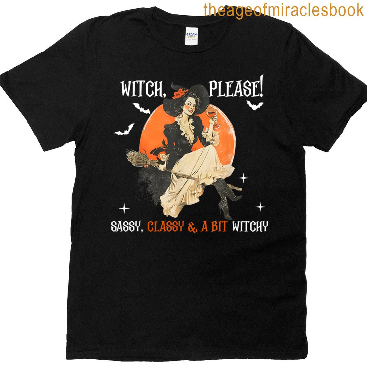 Witch Please Sassy Classy A Bit Witchy Retro Vintage T-shirt