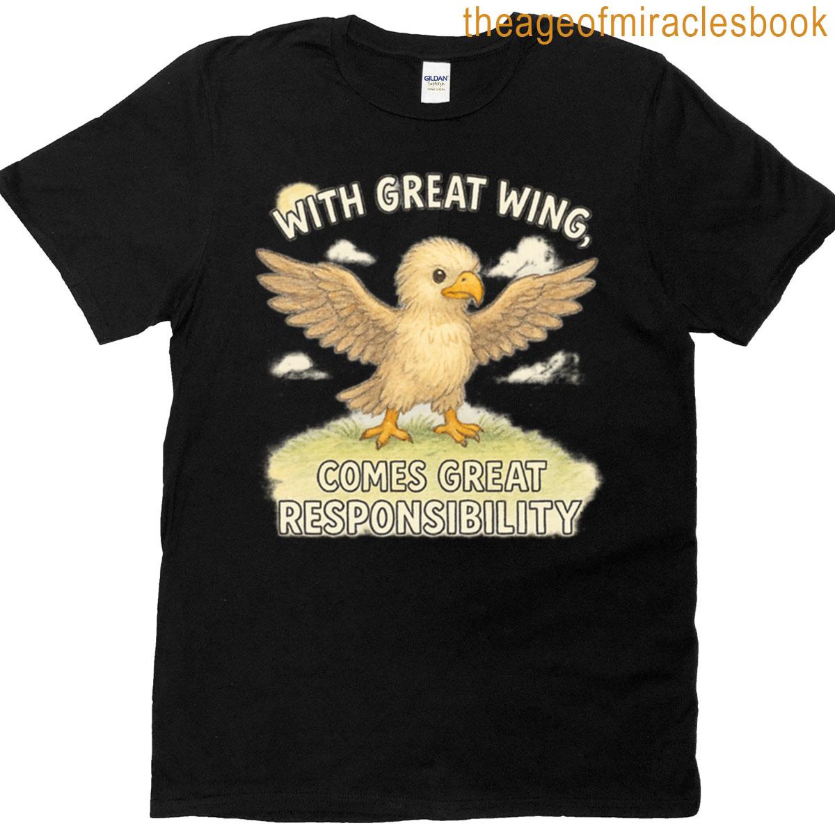 With Great Wing Comes Great Responsibility Eagle Chick Design T-shirt