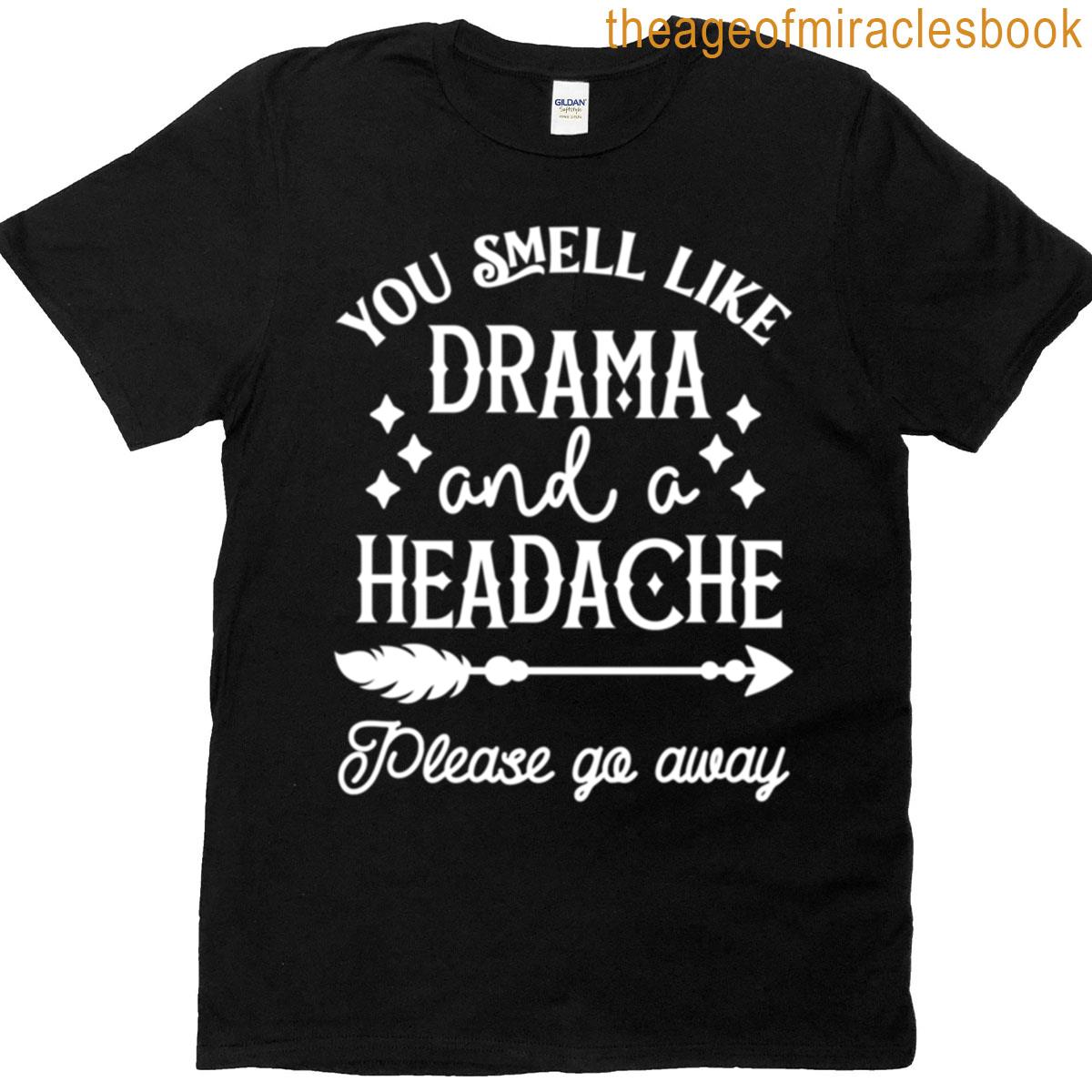 You Smell Like Drama T-shirt