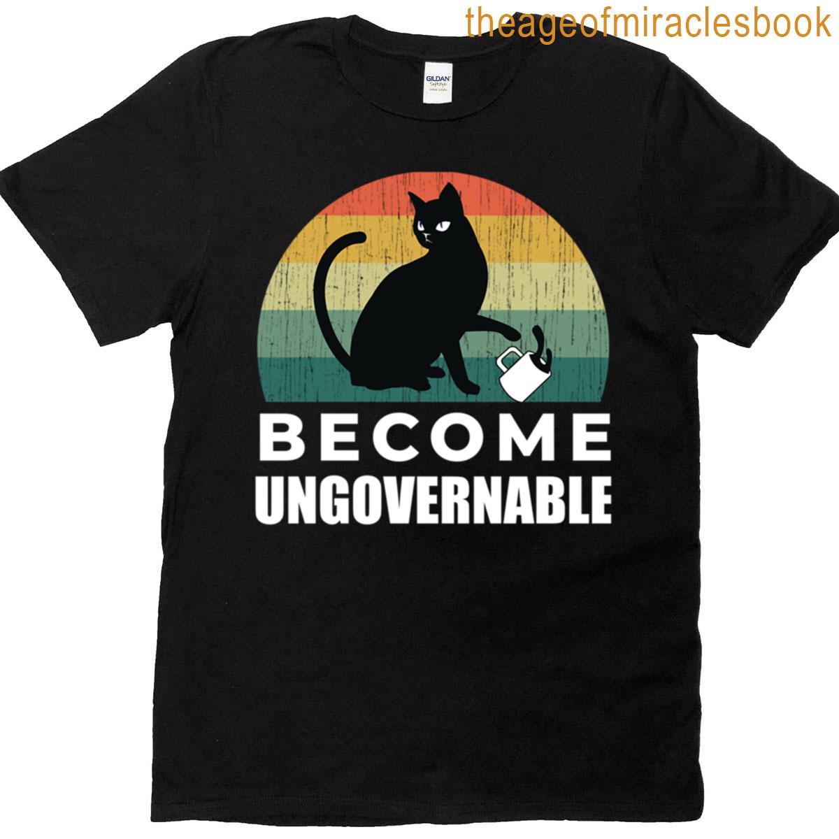 Become Ungovernable Cat Drink T-shirt