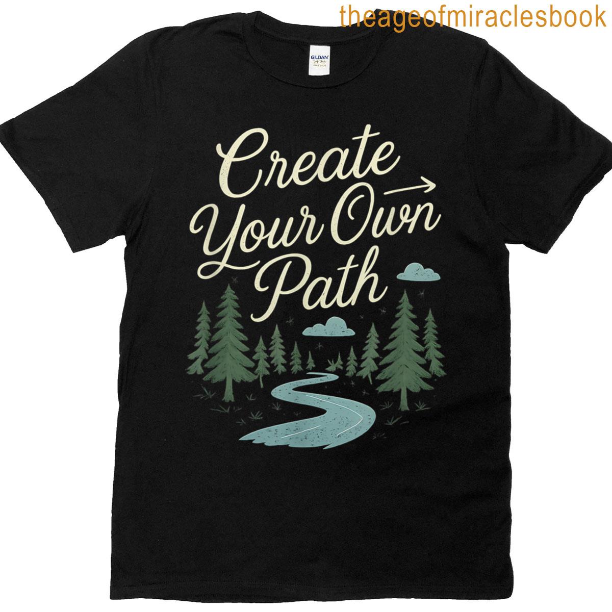 Create Your Own Path Forest Trail Typography Art T-shirt