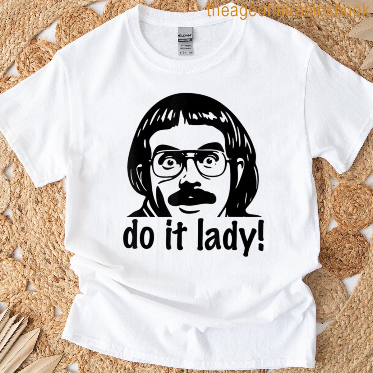 Funny Do It Lady Chit Humor T-shirt