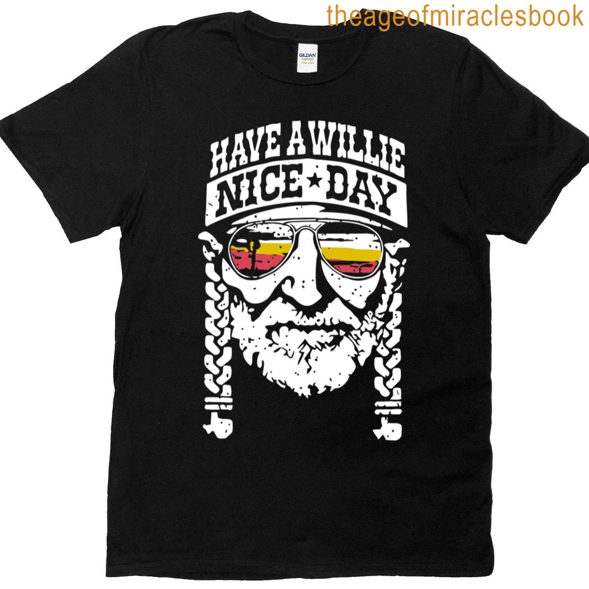 Have A Willie Nice Day T-shirt