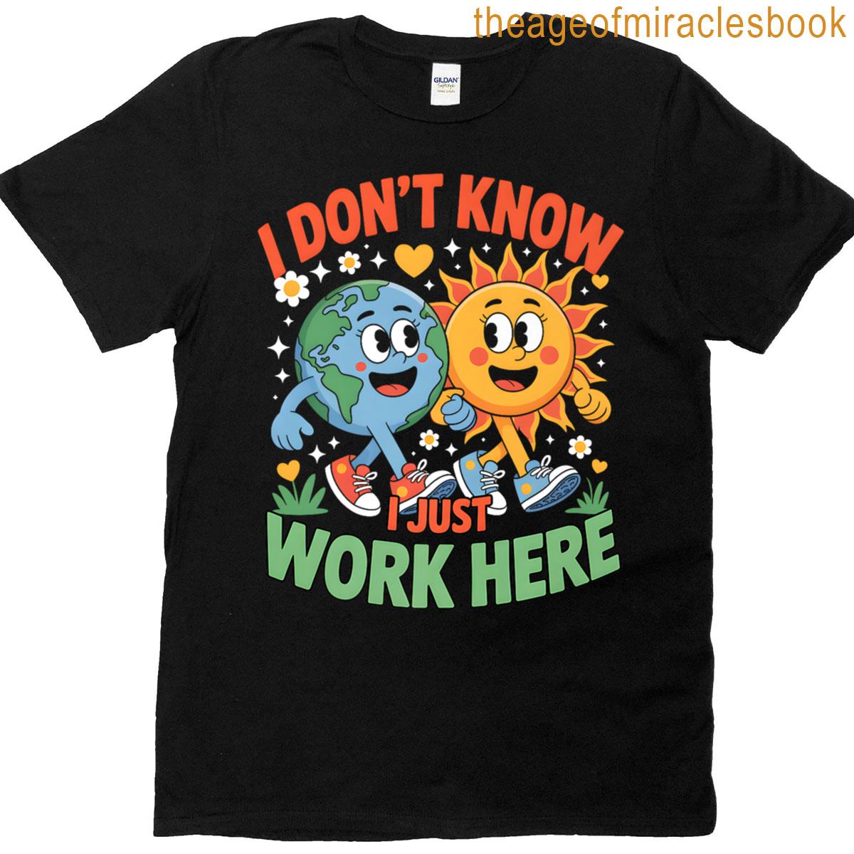 I Dont Know I Just Work Here Funny Premium T-shirt