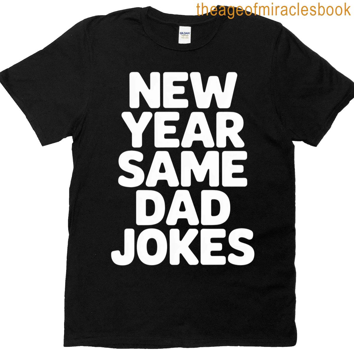 Same Dad Jokes Funny New Years Eve T-shirt