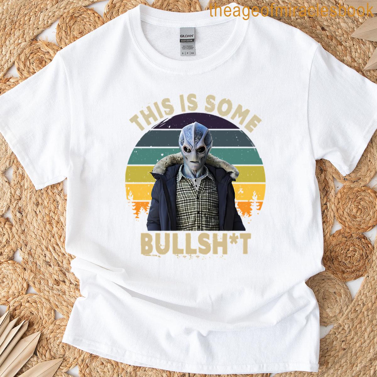 This Is Bullshit Funny Resident Alien T-shirt