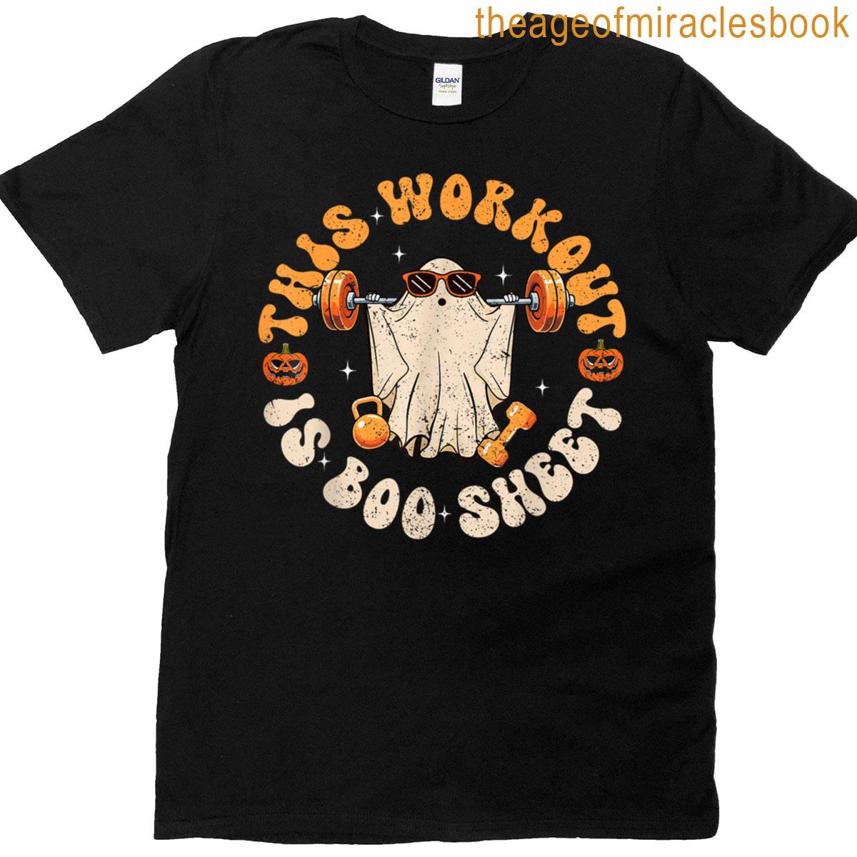 This Workout Is Boo Sheet Halloween Ghost Exercise Gym T-shirt